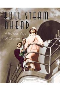 Full Steam Ahead: A Golden Age of Cruises