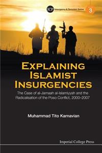 Explaining Islamist Insurgencies: The Case of Al-Jamaah Al-Islamiyyah and the Radicalisation of the Poso Conflict, 2000-2007