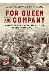 For Queen and Company: Vignettes of the Irish Soldier in the Indian Mutiny