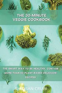 The 30-Minute Veggie Cookbook
