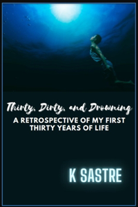 Thirty, Dirty, and Drowning