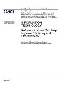 Information technology, reform initiatives can help improve efficiency and effectiveness