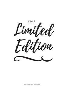 300 Page Dot Journal - I'm A Limited Edition