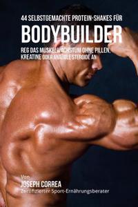 44 Selbstgemachte Protein-Shakes für Bodybuilder
