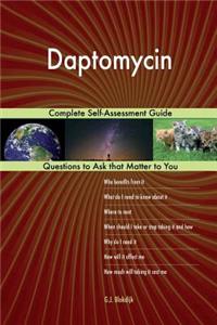 Daptomycin; Complete Self-Assessment Guide