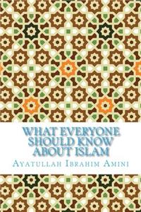 What Everyone Should Know about Islam