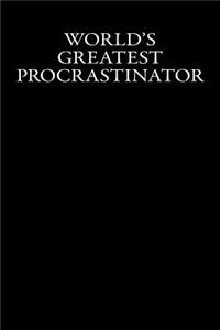 World's Greatest Procrastinator