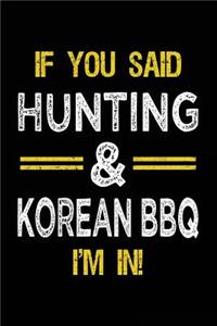 If You Said Hunting & Korean BBQ I'm In