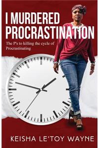 I Murdered Procrastination
