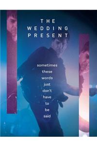 The Wedding Present - Sometimes These Words Just Don’t Have To Be Said