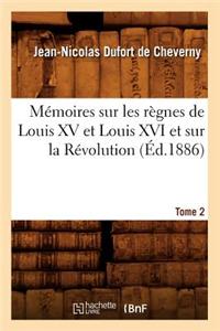 Mémoires Sur Les Règnes de Louis XV Et Louis XVI Et Sur La Révolution. Tome 2 (Éd.1886)