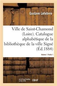 Ville de Saint-Chamond Loire. Vol. 1