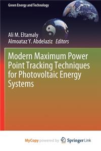 Modern Maximum Power Point Tracking Techniques for Photovoltaic Energy Systems