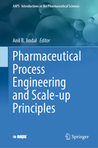 Pharmaceutical Process Engineering and Scale-Up Principles