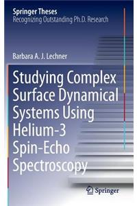Studying Complex Surface Dynamical Systems Using Helium-3 Spin-Echo Spectroscopy