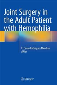 Joint Surgery in the Adult Patient with Hemophilia