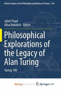Philosophical Explorations of the Legacy of Alan Turing