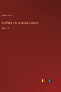 Del Papa y de la iglesia Galicana