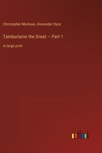 Tamburlaine the Great - Part 1