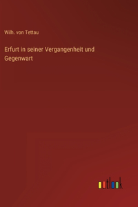 Erfurt in seiner Vergangenheit und Gegenwart