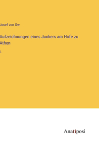 Aufzeichnungen eines Junkers am Hofe zu Athen