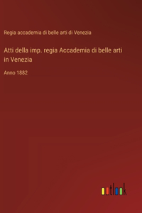 Atti della imp. regia Accademia di belle arti in Venezia