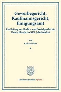 Gewerbegericht, Kaufmannsgericht, Einigungsamt