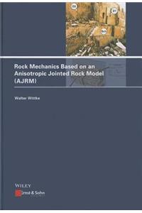 Rock Mechanics Based on an Anisotropic Jointed Rock Model (AJRM)