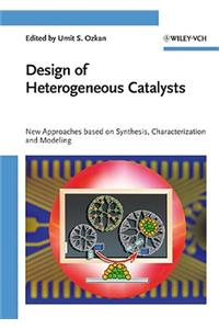 Design of Heterogeneous Catalysts: New Approaches Based on Synthesis, Characterization and Modeling