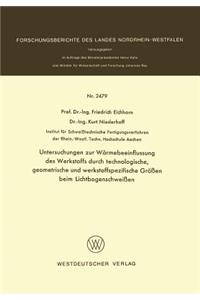 Untersuchungen zur Wärmebeeinflussung des Werkstoffs durch technologische, geometrische und werkstoffspezifische Größen beim Lichtbogenschweißen