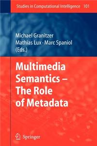 Multimedia Semantics - The Role of Metadata