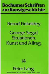 George Segal - Situationen - Kunst Und Alltag