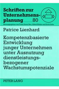 Kompetenzbasierte Entwicklung Junger Unternehmen Unter Ausnutzung Dienstleistungsbezogener Wachstumspotenziale