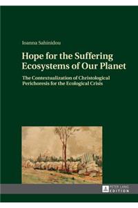 Hope for the Suffering Ecosystems of Our Planet
