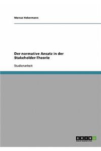 Der Normative Ansatz in Der Stakeholder-Theorie