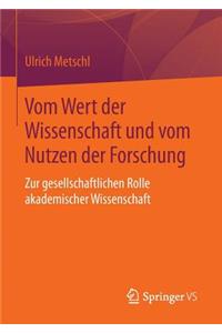 Vom Wert Der Wissenschaft Und Vom Nutzen Der Forschung