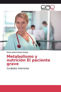 Metabolismo y nutrición El paciente grave