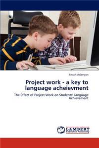 Project work - a key to language acheievment