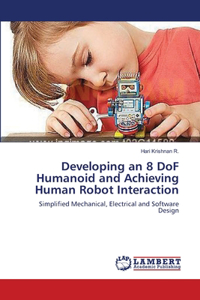 Developing an 8 DoF Humanoid and Achieving Human Robot Interaction