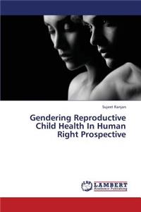Gendering Reproductive Child Health in Human Right Prospective
