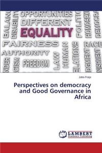 Perspectives on democracy and Good Governance in Africa