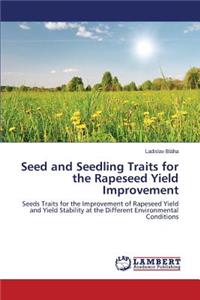 Seed and Seedling Traits for the Rapeseed Yield Improvement