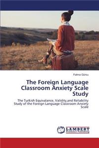 Foreign Language Classroom Anxiety Scale Study