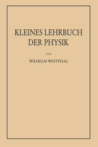 Kleines Lehrbuch der Physik ohne Anwendung höherer Mathematik