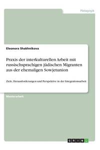 Praxis der interkulturellen Arbeit mit russischsprachigen jüdischen Migranten aus der ehemaligen Sowjetunion