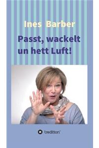 Passt, wackelt un hett Luft!