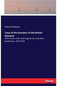 Lives of the founders of the British Museum