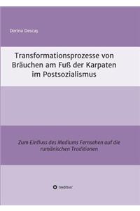 Transformationsprozesse von Bräuchen am Fuß der Karpaten im Postsozialismus