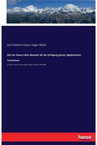 Die vier Gauss'schen Beweise für die Zerlegung ganzer algebraischer Functionen