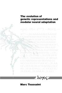 Evolution of Genetic Representations and Modular Neural Adaptation